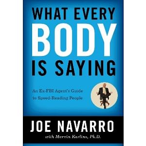 What every body is saying: an Ex-FBI agent's guide to speed reading people by Joe Navarro mentalism book