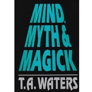 Mind, Myth & Magick mentalism book by T.A. Waters